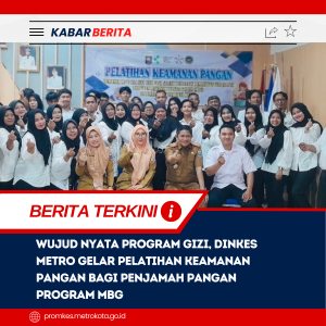 Wujud Nyata Program Gizi, Dinkes Metro Gelar Pelatihan Keamanan Pangan Bagi Penjamah Pangan Program MBG