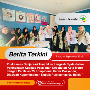 Puskesmas Banjarsari Tunjukkan Langkah Nyata dalam Peningkatan Kualitas Pelayanan Kesehatan Kota Metro dengan Penilaian 25 Kompetensi Kader Posyandu, Dibawah Kepemimpinan Kepala Puskesmas dr. Balkis”
