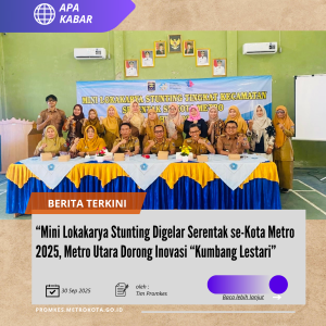 Mini Lokakarya Stunting Digelar Serentak se-Kota Metro 2025, Metro Utara Dorong Inovasi “Kumbang Lestari”