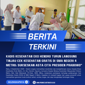 Kadis Kesehatan Eko Hendro Turun Langsung Tinjau Cek Kesehatan Gratis di SMA Negeri 4 Metro: Sukseskan Asta Cita Presiden Prabowo”