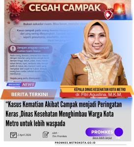 Kasus Kematian Akibat Campak menjadi Peringatan Keras ,Dinas Kesehatan Menghimbau Warga Kota Metro untuk lebih waspada